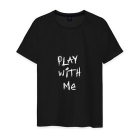 Мужская футболка хлопок с принтом play with me в Рязани, 100% хлопок | прямой крой, круглый вырез горловины, длина до линии бедер, слегка спущенное плечо. | Тематика изображения на принте: 