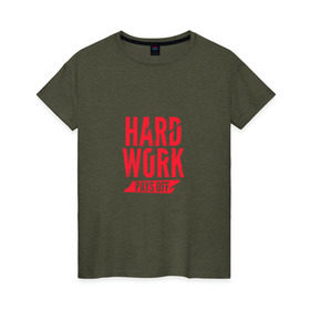 Женская футболка хлопок с принтом Hard work pays off. Red в Рязани, 100% хлопок | прямой крой, круглый вырез горловины, длина до линии бедер, слегка спущенное плечо | мотивация | спорт | цели