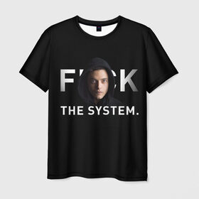 Мужская футболка 3D с принтом F*ck The System / Mr. Robot в Рязани, 100% полиэфир | прямой крой, круглый вырез горловины, длина до линии бедер | society | system | систему