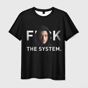 Мужская футболка 3D с принтом F*ck The System / Mr. Robot в Рязани, 100% полиэфир | прямой крой, круглый вырез горловины, длина до линии бедер | Тематика изображения на принте: society | system | систему