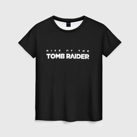 Женская футболка 3D с принтом Rise if The Tomb Raider в Рязани, 100% полиэфир ( синтетическое хлопкоподобное полотно) | прямой крой, круглый вырез горловины, длина до линии бедер | adventure | lara croft | tomb rider | археолог | гробниц | крофт | лара | приключения | расхитительница