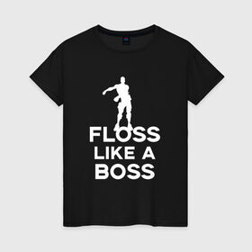 Женская футболка хлопок с принтом Floss like a boss в Рязани, 100% хлопок | прямой крой, круглый вырез горловины, длина до линии бедер, слегка спущенное плечо | Тематика изображения на принте: dance | floss like a boss | fortnite | swag | thebackpackkid | танец