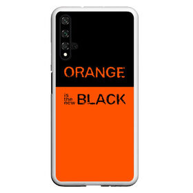 Чехол для Honor 20 с принтом Orange Is the New Black в Рязани, Силикон | Область печати: задняя сторона чехла, без боковых панелей | orange is the new black | оранжевый  хит сезона