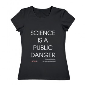 Женская футболка хлопок с принтом Science danger в Рязани, 100% хлопок | прямой крой, круглый вырез горловины, длина до линии бедер, слегка спущенное плечо | 