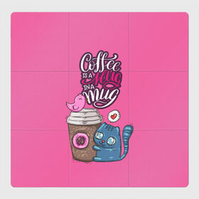 Магнитный плакат 3Х3 с принтом Coffee is a hug в Рязани, Полимерный материал с магнитным слоем | 9 деталей размером 9*9 см | Тематика изображения на принте: cat | coffee | food | love | кот | птичка