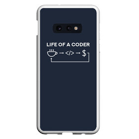 Чехол для Samsung S10E с принтом Life of a coder в Рязани, Силикон | Область печати: задняя сторона чехла, без боковых панелей | Тематика изображения на принте: coder | деньги | доллары | жизнь | код | кофе | программист | тыжпрограммист | цикл | язык