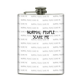 Фляга с принтом NORMAL PEOPLE SCARE ME в Рязани, металлический корпус | емкость 0,22 л, размер 125 х 94 мм. Виниловая наклейка запечатывается полностью | american horror story | normal people scare me | американская история ужасов | сериал | ужасы