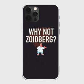 Чехол для iPhone 12 Pro Max с принтом Why not Zoidberg? в Рязани, Силикон |  | Тематика изображения на принте: bender | fry | futurama | planet express | zoidberg | бендер | гипножаба | зойдберг | лила | фрай | футурама