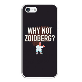 Чехол для iPhone 5/5S матовый с принтом Why not Zoidberg? в Рязани, Силикон | Область печати: задняя сторона чехла, без боковых панелей | bender | fry | futurama | planet express | zoidberg | бендер | гипножаба | зойдберг | лила | фрай | футурама