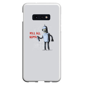 Чехол для Samsung S10E с принтом Bender - Kill all human в Рязани, Силикон | Область печати: задняя сторона чехла, без боковых панелей | bender | fry | futurama | planet express | бендер | гипножаба | зойдберг | лила | фрай | футурама