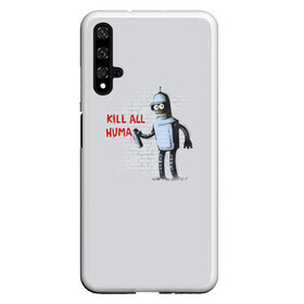 Чехол для Honor 20 с принтом Bender - Kill all human в Рязани, Силикон | Область печати: задняя сторона чехла, без боковых панелей | Тематика изображения на принте: bender | fry | futurama | planet express | бендер | гипножаба | зойдберг | лила | фрай | футурама