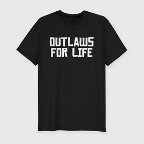 Мужская футболка хлопок Slim с принтом Outlaws for life RDR2 в Рязани, 92% хлопок, 8% лайкра | приталенный силуэт, круглый вырез ворота, длина до линии бедра, короткий рукав | arthur morgan | rdr | rdr2 | red dead redemption | red dead redemption 2 | артур морган | рдр | рдр2