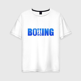 Женская футболка хлопок Oversize с принтом Boxing blue ring в Рязани, 100% хлопок | свободный крой, круглый ворот, спущенный рукав, длина до линии бедер
 | boxing | бокс | спорт