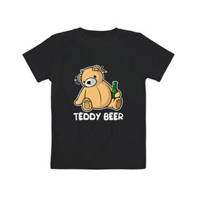 Детская футболка хлопок с принтом Teddy Beer в Рязани, 100% хлопок | круглый вырез горловины, полуприлегающий силуэт, длина до линии бедер | медведь | миша | мишка | тедди | юмор