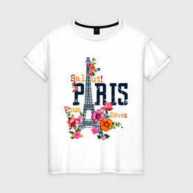 Женская футболка хлопок с принтом Salut PARIS в Рязани, 100% хлопок | прямой крой, круглый вырез горловины, длина до линии бедер, слегка спущенное плечо | paris | башня | париж | салют | франция | французская | цветочки | цветы | эйфелева башня | эйфелевая башня