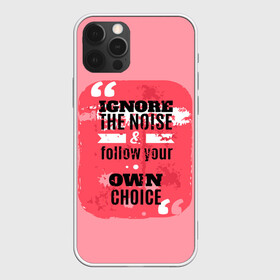 Чехол для iPhone 12 Pro с принтом Ignore the noise в Рязани, силикон | область печати: задняя сторона чехла, без боковых панелей | мода | мотивация | настроения | позитив | прикол | пятна | тренд | яркие