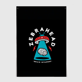 Постер с принтом Zebrahead - Brain Invaders в Рязани, 100% бумага
 | бумага, плотность 150 мг. Матовая, но за счет высокого коэффициента гладкости имеет небольшой блеск и дает на свету блики, но в отличии от глянцевой бумаги не покрыта лаком | Тематика изображения на принте: album | brain | core | invaders | mind | rapcore | rock | ufo | zebrahead | альбом | зебрахед | мозг