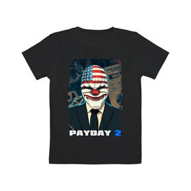 Детская футболка хлопок с принтом Payday 2 в Рязани, 100% хлопок | круглый вырез горловины, полуприлегающий силуэт, длина до линии бедер | chains day | game | gun | mask | payday | payday 2 | payday2 | грабители | зло | игра | клоун | маска | ограбление | оружие | пистолет