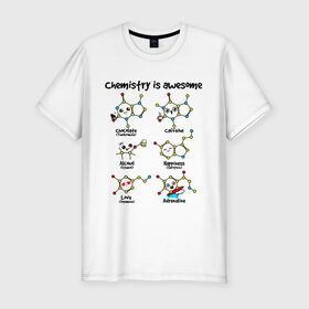 Мужская футболка премиум с принтом Chemistry is awesome в Рязани, 92% хлопок, 8% лайкра | приталенный силуэт, круглый вырез ворота, длина до линии бедра, короткий рукав | adrenaline | alcohol | caffeine | chocolate | happiness | love | адреналин | атомы | кофеин | любовь | молекулы | потрясающая. наука | связи | счастье | удивительная | химия | шоколад