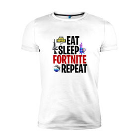 Мужская футболка премиум с принтом Eat Sleep Fortnite Repeat в Рязани, 92% хлопок, 8% лайкра | приталенный силуэт, круглый вырез ворота, длина до линии бедра, короткий рукав | 