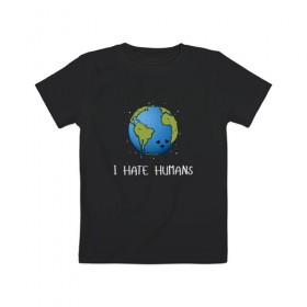 Детская футболка хлопок с принтом I Hate Humans в Рязани, 100% хлопок | круглый вырез горловины, полуприлегающий силуэт, длина до линии бедер | глобальное потепление | звезды | земля | катаклизм | космос | надпись | ненавижу людей | планета | природа | человечество | экология | юмор