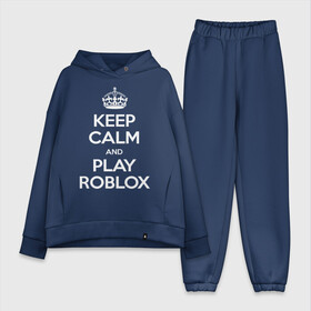 Женский костюм хлопок Oversize с принтом Keep Calm and Play Roblox в Рязани,  |  | game | keep calm | logo | play roblox | roblox | детский | замолчи | заткнись | играй | кип калм | лого | логотип | надпись | ребенку | ребенок | роблокс