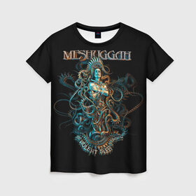 Женская футболка 3D с принтом Meshuggah в Рязани, 100% полиэфир ( синтетическое хлопкоподобное полотно) | прямой крой, круглый вырез горловины, длина до линии бедер | djent | jens kidman | meshuggah | metal | грув метал | группы | метал | мешуга | музыка | рок