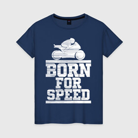 Женская футболка хлопок с принтом Born for Speed в Рязани, 100% хлопок | прямой крой, круглый вырез горловины, длина до линии бедер, слегка спущенное плечо | bike | байкер | линии | мотоцикл | мотоциклист | полосы | рождённый | скорость | спорт