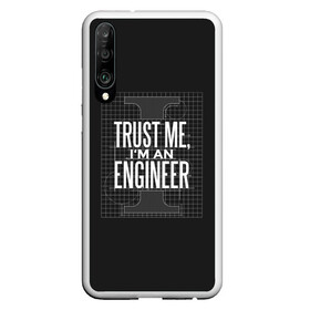 Чехол для Honor P30 с принтом Trust Me Im an Engineer в Рязани, Силикон | Область печати: задняя сторона чехла, без боковых панелей | геометрия | инженер | математика | механик | надписи | надпись | специалист | строители | строитель | физика