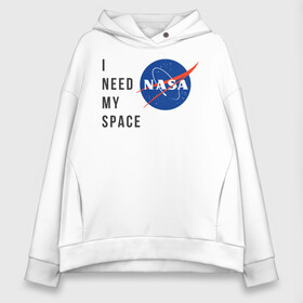 Женское худи Oversize хлопок с принтом Nasa i need my space в Рязани, френч-терри — 70% хлопок, 30% полиэстер. Мягкий теплый начес внутри —100% хлопок | боковые карманы, эластичные манжеты и нижняя кромка, капюшон на магнитной кнопке | i need | my space | nasa | space