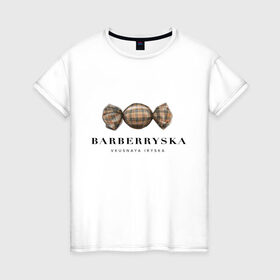 Женская футболка хлопок с принтом Barberryska в Рязани, 100% хлопок | прямой крой, круглый вырез горловины, длина до линии бедер, слегка спущенное плечо | burberry | антитренд | барбери