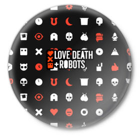 Значок с принтом Love, Death & Robots в Рязани,  металл | круглая форма, металлическая застежка в виде булавки | cartoon | death | fantasy | heavy | horror | metal | miller | netflix | robots | tim | witness | любовь | миллер | мультфильм | робот | роботы | тим | ужасы | фэнтези