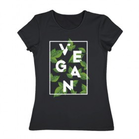 Женская футболка хлопок с принтом Vegan в Рязани, 100% хлопок | прямой крой, круглый вырез горловины, длина до линии бедер, слегка спущенное плечо | веган | веганство | вегетарианец | вегетарианство | еда | защита | зеленый | земля | листья | мир | охрана | позиция | природа