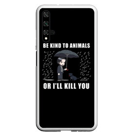 Чехол для Honor 20 с принтом Be Kind to Animals в Рязани, Силикон | Область печати: задняя сторона чехла, без боковых панелей | be kind to animals | cinema | dog | dogs | john wick | keanu reeves | джон уик | животные | пес | собака