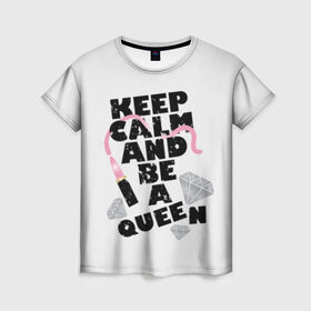 Женская футболка 3D с принтом Keep calm and be a queen в Рязани, 100% полиэфир ( синтетическое хлопкоподобное полотно) | прямой крой, круглый вырез горловины, длина до линии бедер | appeal | be | diamonds | faceted | font | inscription | keep calm | motto | pink | precious | princess | queen | slogan | stones | text | алмазы | блеск | бриллианты | будь | губн | девиз | драгоценные | камни | королева | лозунг | надпись | помада | приз