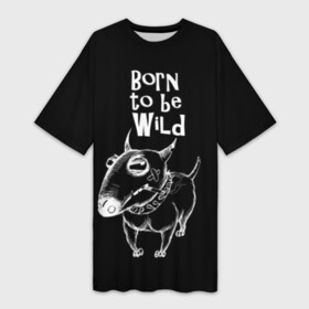 Платье-футболка 3D с принтом Born to be wild в Рязани,  |  | angry | animals | authority | b | black and white | bull terrier | bully | cool | dog | fight | illustration | swag | thug | wild | авторитет | бандит | бойцовый | бультерьер | дикий | животные | злой | иллюстрация | крутой | надпись | ошейник | п