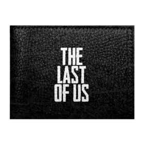 Обложка для студенческого билета с принтом THE LAST OF US в Рязани, натуральная кожа | Размер: 11*8 см; Печать на всей внешней стороне | gamer | player | stels | the last of us | the last of us part 2 | бегун | джоэл | каннибалы | охотники | сталкер | топляк | цикады | щелкун | элли