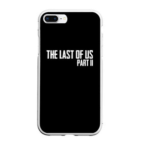 Чехол для iPhone 7Plus/8 Plus матовый с принтом THE LAST OF US в Рязани, Силикон | Область печати: задняя сторона чехла, без боковых панелей | gamer | player | stels | the last of us | the last of us part 2 | бегун | джоэл | каннибалы | охотники | сталкер | топляк | цикады | щелкун | элли