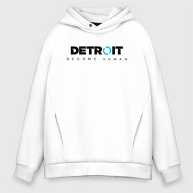 Мужское худи Oversize хлопок с принтом DETROIT BECOME HUMAN в Рязани, френч-терри — 70% хлопок, 30% полиэстер. Мягкий теплый начес внутри —100% хлопок | боковые карманы, эластичные манжеты и нижняя кромка, капюшон на магнитной кнопке | action | ai | android | connor | dbhpk19 | detroit become human | rk 800 | rk 900 | андроиды | детектив | игра | интерактивное кино | кара | коннор | логотип | маркус | роботы | фирменный стиль | экшн