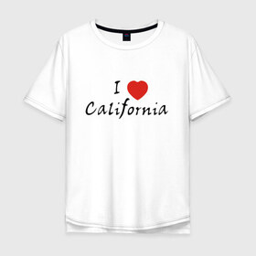 Мужская футболка хлопок Oversize с принтом I Love California в Рязани, 100% хлопок | свободный крой, круглый ворот, “спинка” длиннее передней части | 