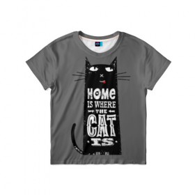 Детская футболка 3D с принтом Дом там, где твой кот в Рязани, 100% гипоаллергенный полиэфир | прямой крой, круглый вырез горловины, длина до линии бедер, чуть спущенное плечо, ткань немного тянется | black | cat | cool | gray | kitten | motto | muzzle | slogan | text | white | белый | девиз | кот | котёнок | котик | кошачья | лозунг | прикольный | серый | текст | черный