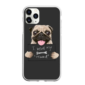 Чехол для iPhone 11 Pro Max матовый с принтом I need my “reward” в Рязани, Силикон |  | animal | breed | dog | eyes | funny | gray | look | muzzle | pug | slogan | text | взгляд | глаза | животное | забавный | мопс | порода | серый | слоган | собака | текст