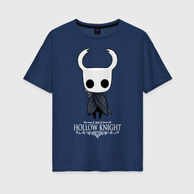 Женская футболка хлопок Oversize с принтом Hollow Knight в Рязани, 100% хлопок | свободный крой, круглый ворот, спущенный рукав, длина до линии бедер
 | hallownest | hollow knight | the knight | игры | компьютерная игра | реймер | рыцарь