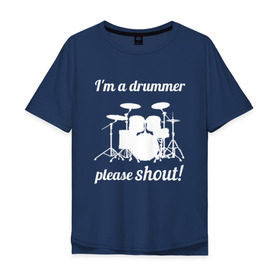 Мужская футболка хлопок Oversize с принтом Я барабанщик, так что кричите! в Рязани, 100% хлопок | свободный крой, круглый ворот, “спинка” длиннее передней части | drum | drummer | барабан | барабанщик | барабаны