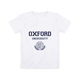 Детская футболка хлопок с принтом University of Oxford_форма в Рязани, 100% хлопок | круглый вырез горловины, полуприлегающий силуэт, длина до линии бедер | university of oxford | англия | британия | великобритания | вуз | колледж | образование | оксфорд | студенты | университет | школа