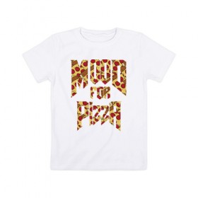 Детская футболка хлопок с принтом Mood for Pizza (Doom) в Рязани, 100% хлопок | круглый вырез горловины, полуприлегающий силуэт, длина до линии бедер | cacodemon | doom | eternal | pizza | дум | итёрнал | какодемон | пицца | этернал