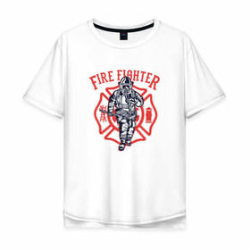 Мужская футболка хлопок Oversize с принтом Fire fighter в Рязани, 100% хлопок | свободный крой, круглый ворот, “спинка” длиннее передней части | мчс | огнеборец | пожар | пожарный