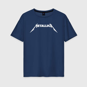 Женская футболка хлопок Oversize с принтом METALLICA в Рязани, 100% хлопок | свободный крой, круглый ворот, спущенный рукав, длина до линии бедер
 | metallica | metallica logo | rock | метал группа | металл | металлика логотип | музыка | рок | трэш метал | хеви метал
