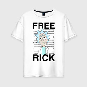 Женская футболка хлопок Oversize с принтом Free Rick в Рязани, 100% хлопок | свободный крой, круглый ворот, спущенный рукав, длина до линии бедер
 | c 137 | morty | morty smith | portal | rick | rick and morty | rick sanchez | sanchez | smith | морти | морти смит | портал | рик | рик и морти | рик санчез | санчез | смит