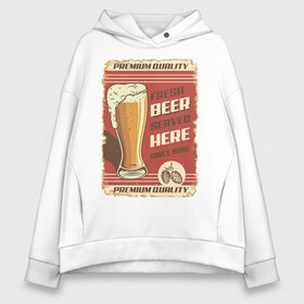 Женское худи Oversize хлопок с принтом Fresh Beer в Рязани, френч-терри — 70% хлопок, 30% полиэстер. Мягкий теплый начес внутри —100% хлопок | боковые карманы, эластичные манжеты и нижняя кромка, капюшон на магнитной кнопке | beer | drink | напиток | подарок